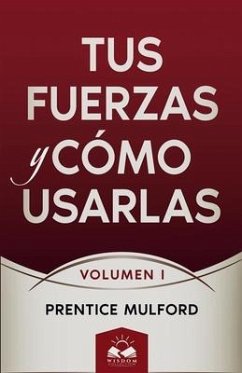 Tus Fuerzas y Cómo Usarlas: Volumen I - Mulford, Prentice