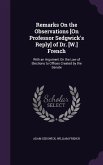 Remarks On the Observations [On Professor Sedgwick's Reply] of Dr. [W.] French: With an Argument On the Law of Elections to Offices Created by the Sen