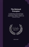 The National Preceptor: Or, Selections in Prose and Poetry; Consisting of Narrative, Descriptive, Argumentative, Didactic, Pathetic, and Humor
