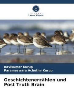 Geschichtenerzählen und Post Truth Brain - Kurup, Ravikumar;Achutha Kurup, Parameswara