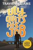 Uly Quits His Job (Large Print)