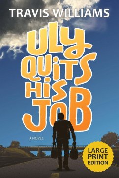 Uly Quits His Job (Large Print) - Williams, Travis