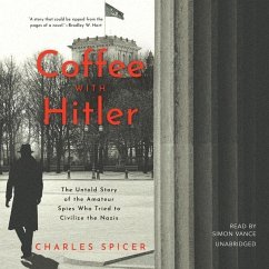 Coffee with Hitler: The British Amateurs Who Tried to Civilize the Nazis - Spicer, Charles