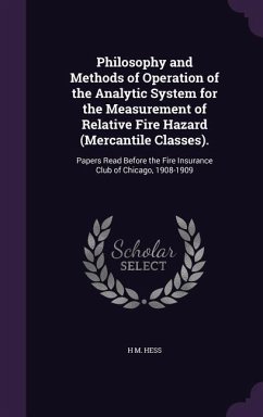 Philosophy and Methods of Operation of the Analytic System for the Measurement of Relative Fire Hazard (Mercantile Classes).: Papers Read Before the F - Hess, H. M.