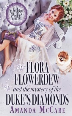 Flora Flowerdew & the Mystery of the Duke's Diamonds - Mccabe, Amanda