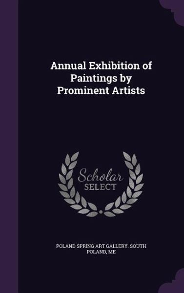 Annual Exhibition of Paintings by Prominent Artists Annual Exhibition of Paintings by Prominent Artists