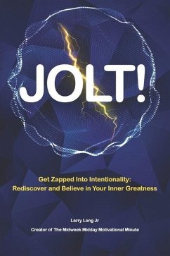 Jolt!: Get Zapped into Intentionality: Rediscover and Believe in Your Inner Greatness - Long, Larry