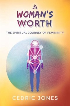 A Woman's Worth: The Spiritual Journey of Femininity - Jones, Cedric