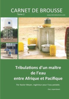 Carnet de brousse - Tome 2: Tribulations d'un maître de l'eau entre Afrique et Pacifique - Meyer, Xavier