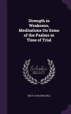 Strength in Weakness, Meditations On Some of the Psalms in Time of Trial
