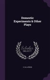 Domestic Experiments & Other Plays