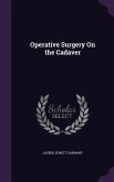 Operative Surgery On the Cadaver