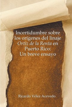 Incertidumbre sobre los orígenes del linaje Ortiz de la Renta en Puerto Rico - Acevedo, Ricardo V&