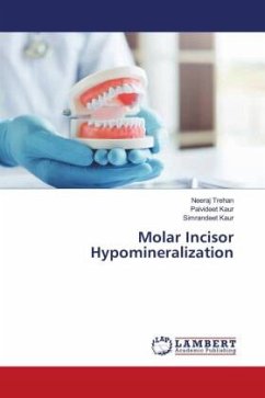 Molar Incisor Hypomineralization - Trehan, Neeraj;Kaur, Palvideet;Kaur, Simrandeet