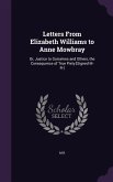 Letters From Elizabeth Williams to Anne Mowbray: Or, Justice to Ourselves and Others, the Consequence of True Piety [Signed M- R-]
