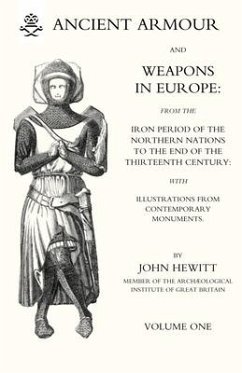 ANCIENT ARMOUR AND WEAPONS IN EUROPE Volume 1 - John Hewitt