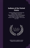 Indians of the United States: Hearings Before the Committee On Indian Affairs, House of Representatives, Sixty-Sixth Congress, First Session, On the