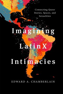 Imagining LatinX Intimacies - Chamberlain, Edward A.