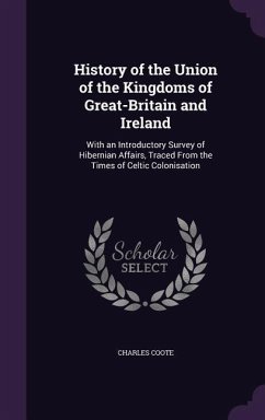 History of the Union of the Kingdoms of Great-Britain and Ireland - Coote, Charles