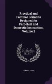 Practical and Familiar Sermons Designed for Parochial and Domestic Instruction, Volume 2