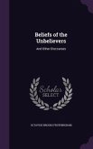 Beliefs of the Unbelievers: And Other Discourses