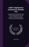 Cobb's Explanatory Arithmetick, Number Two: Containing the Compound Rules and All That Is Necessary of Every Other Rule in Arithmetic for Practical Pu