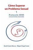 Cómo superar un problema sexual: Protocolo IDIES: Conocimientos Generales