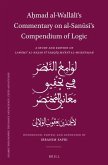 A&#7717;mad Al-Wall&#257;l&#299;'s Commentary on Al-San&#363;s&#299;'s Compendium of Logic