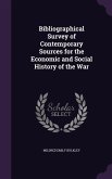Bibliographical Survey of Contemporary Sources for the Economic and Social History of the War