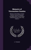 Memoirs of Viscountess Sundon: Mistress of the Robes to Queen Caroline, Consort of George Ii; Including Letters From the Most Celebated Persons of He