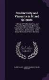 Conductivity and Viscosity in Mixed Solvents: A Study of the Conductivity and Viscosity of Solutions of Certain Electrolytes in Water, Methyl Alcohol,
