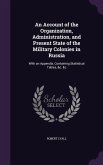 An Account of the Organization, Administration, and Present State of the Military Colonies in Russia