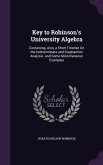 Key to Robinson's University Algebra: Containing, Also, a Short Treatise On the Indeterminate and Diophantine Analysis. and Some Miscellaneous Example