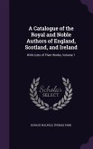 A Catalogue of the Royal and Noble Authors of England, Scotland, and Ireland: With Lists of Their Works, Volume 1