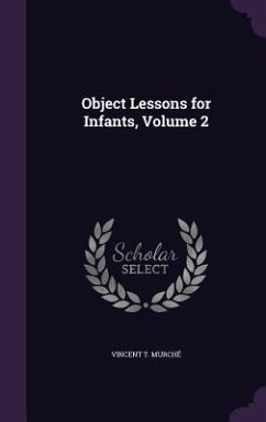 Object Lessons for Infants, Volume 2 - Murché, Vincent T