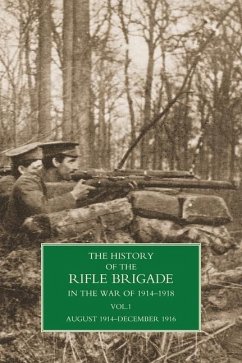 History of the Rifle Brigade Volume I - W Seymour, Brigadier-General William; Berkley, Captain Reginald