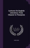 Lectures On English Literature, From Chaurer to Tennyson