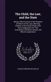 The Child, the Law, and the State: Being a Short Account of the Progress of Reform of the Laws Affecting Children in New South Wales, With Some Sugges