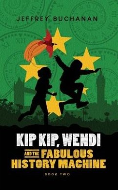 Kip Kip, Wendi and the Fabulous History Machine - Buchanan, Jeffrey