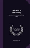 The Child of Democracy: Being the Adventures of the Embryo State