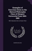 Examples of Exercises Given in the Natural Philosophy Class of Glasgow University From 1865-1885