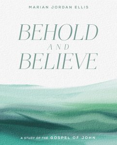 Behold and Believe - Ellis, Marian Jordan