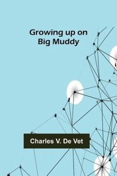 Growing up on Big Muddy - V. de, Charles