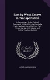 East by West, Essays in Transportation: A Commentary On the Political Framework Within Which the East India Trade Has Been Carried On From Early Times