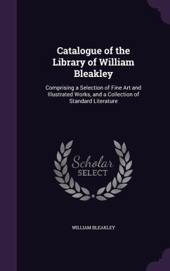 CATALOGUE OF THE LIB OF WILLIA - Bleakley, William