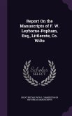 Report On the Manuscripts of F. W. Leyborne-Popham, Esq., Littlecote, Co. Wilts