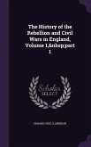 The History of the Rebellion and Civil Wars in England, Volume 1, part 1