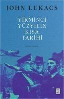 Yirminci Yüzyilin Kisa Tarihi - Lukacs, John