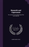 Nazareth and Capernaum: Ten Lectures On the Beginning of Our Lord's Ministry