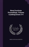 Naval Institute Proceedings, Volume 11, issues 3-4